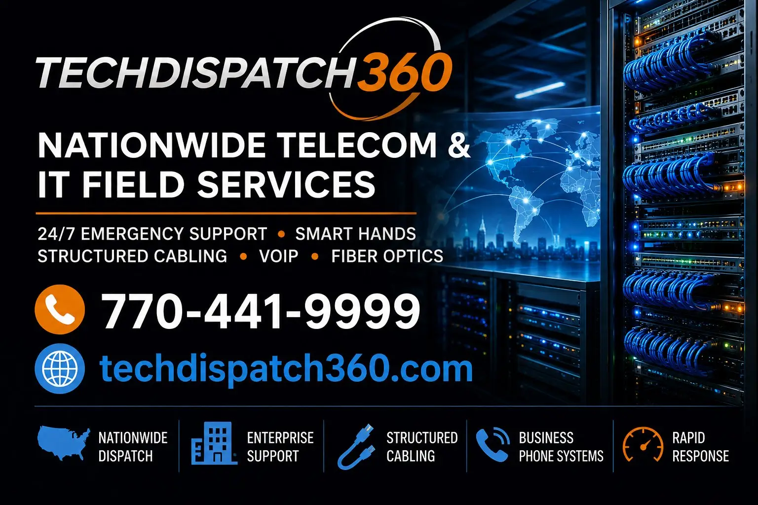 TechDispatch360 — Nationwide Telecom & IT Field Services. 24/7 emergency support, smart hands, structured cabling, VoIP, fiber optics. Call 770-441-9999.